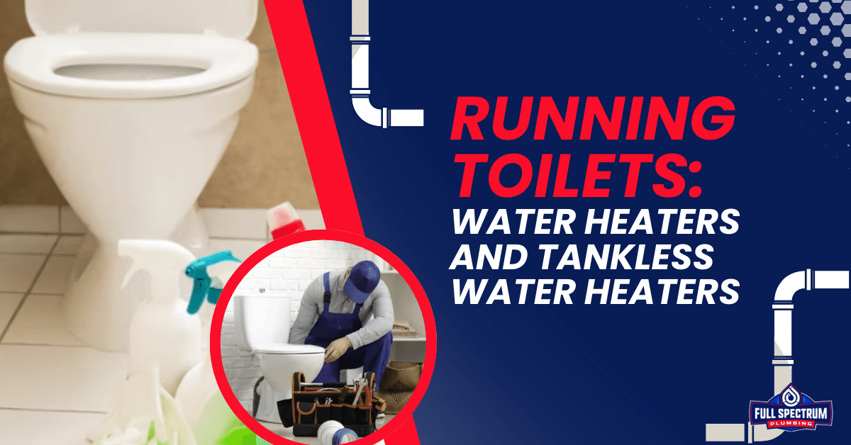 Running Toilets: Water Heaters and Tankless Water Heaters Rock Hill, SC