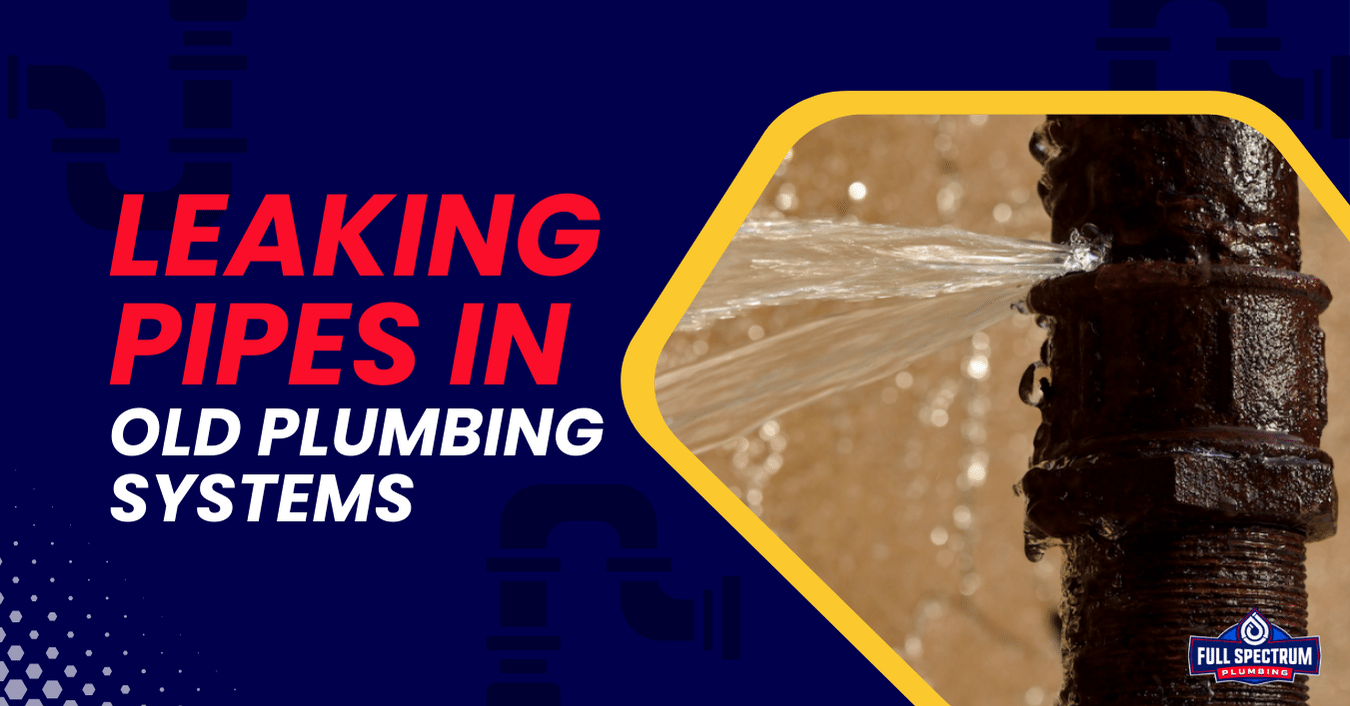 Leaking Pipes in Old Plumbing Systems