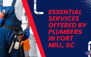 Essential Services Offered by Plumbers in Fort Mill, SC