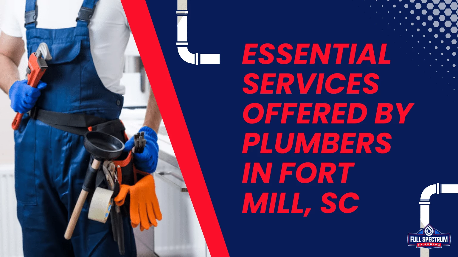 Essential Services Offered by Plumbers in Fort Mill, SC