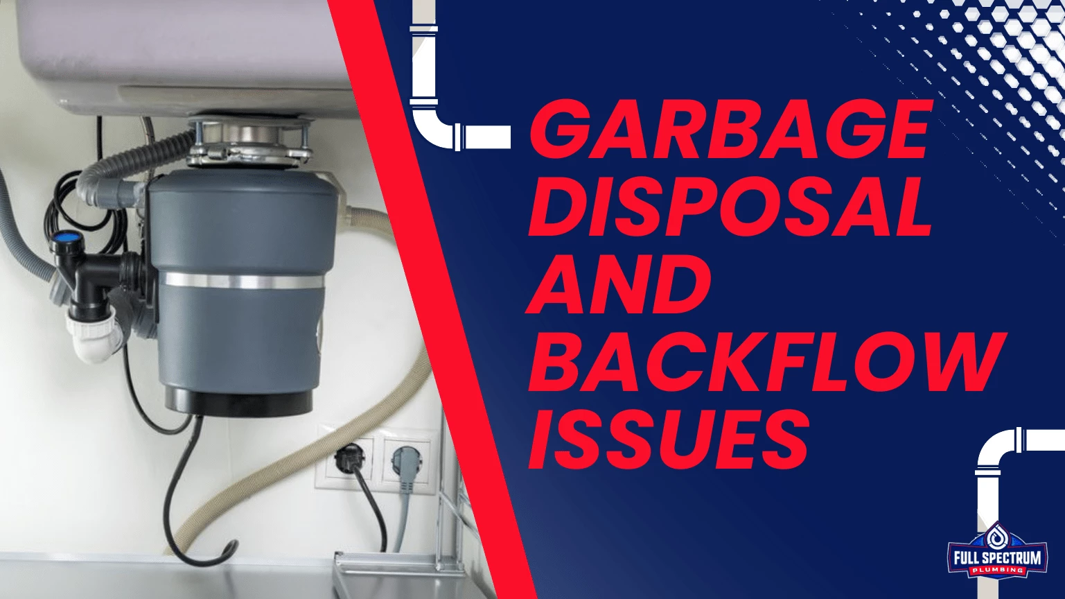 Garbage Disposal and Backflow Issues