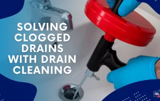 Solving Clogged Drains with Drain Cleaning